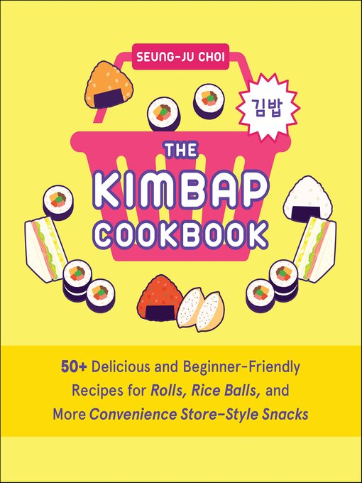 Title details for The Kimbap Cookbook by Seung-Ju Choi - Available